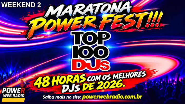 Maratona Power Fest!!! Top 100 Dj Mag. 48 horas com os melhores Djs de 2026. Confira o line-up completo