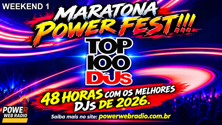 Maratona Power Fest!!! Top 100 Dj Mag. 48 horas com os melhores Djs de 2026. Confira o line-up completo